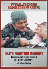 Death from the Shadows: Techniques of Sentry Stalking & Silent Elimination DVD by Greg Walker